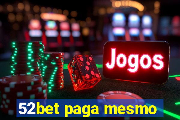 52bet paga mesmo